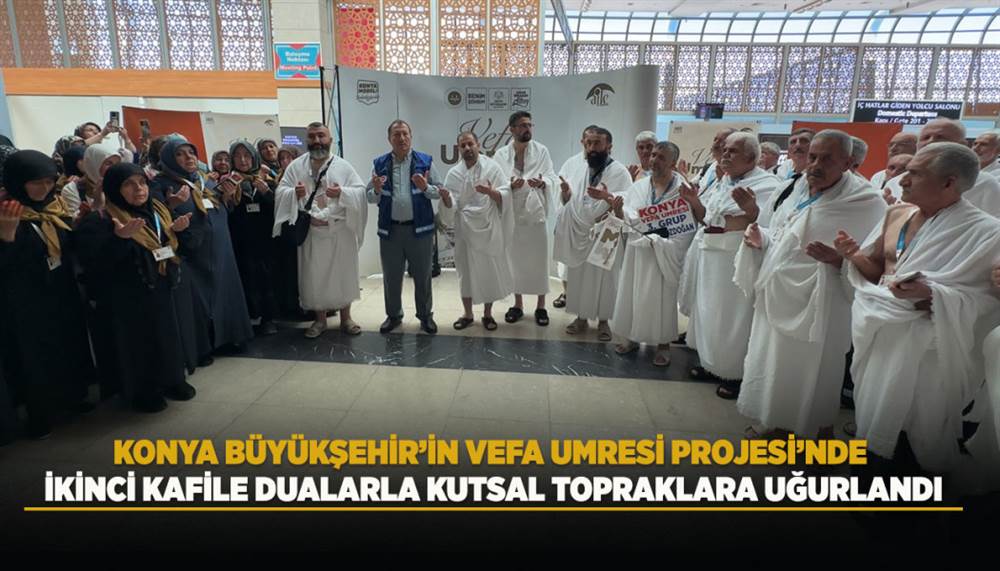 Vefa Umresi Projesi’nde İkinci Kafile Dualarla Uğurlandı