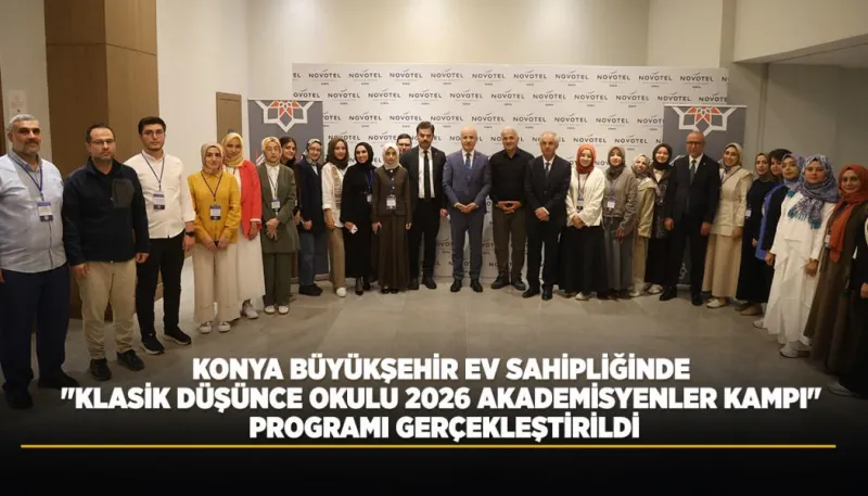 Konya’da Klasik Düşünce Okulu 2026 Akademisyenler Kampı başladı