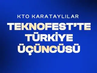 KTO Karataylı Teknoloji Takımları TEKNOFEST 2026’da Türkiye Üçüncüsü Oldu