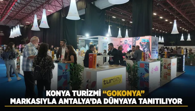 Konya Turizmi GoKonya Markasıyla Antalya’da Dünyaya Tanıtılıyor