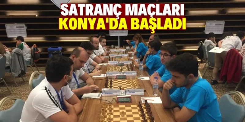 TÜRKİYE SATRANÇ MAÇLARI KONYA’DA BAŞLADI