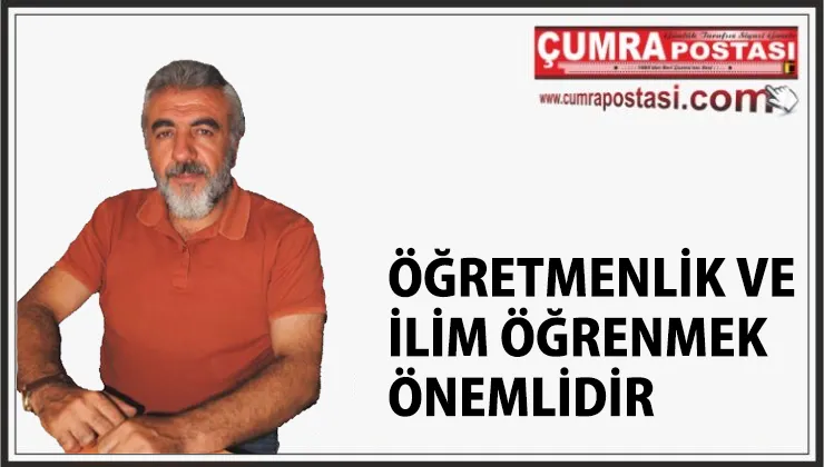 ÖĞRETMENLİK VE İLİM ÖĞRENMEK ÖNEMLİDİR