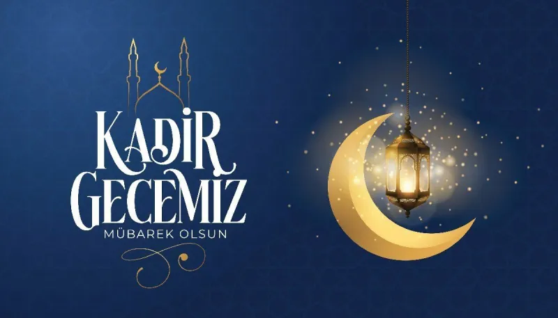 ÇUMRA MÜFTÜLÜĞÜNDEN KADİR GECESİ VE RAMAZAN BAYRAMI MESAJI