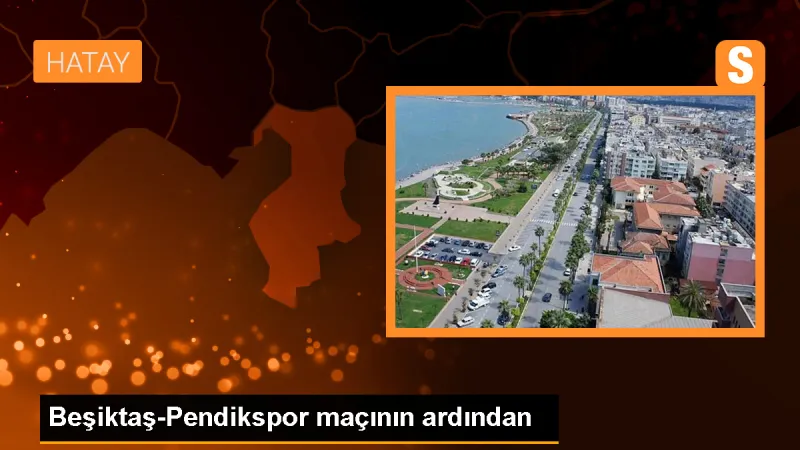 Beşiktaş-Pendikspor maçının ardından - Son Dakika