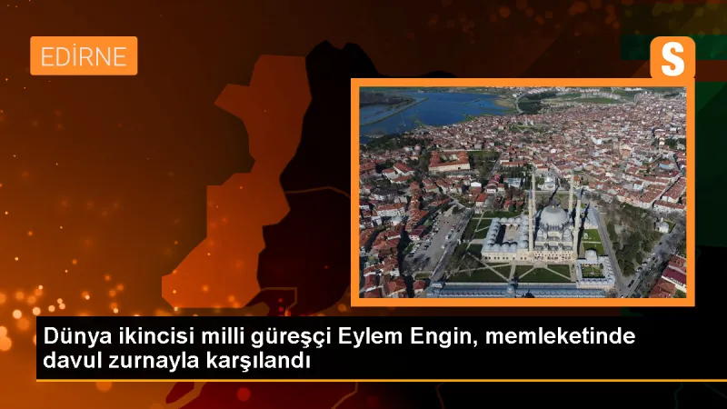 17 Yaş Altı Dünya Güreş Şampiyonası'nda Gümüş Madalya Kazanan Eylem Engin, Memleketinde Coşkuyla Karşılandı
