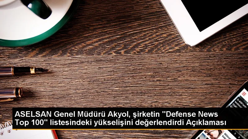 ASELSAN 2023 Savunma Şirketleri Listesinde 47. Sıraya Yükseldi