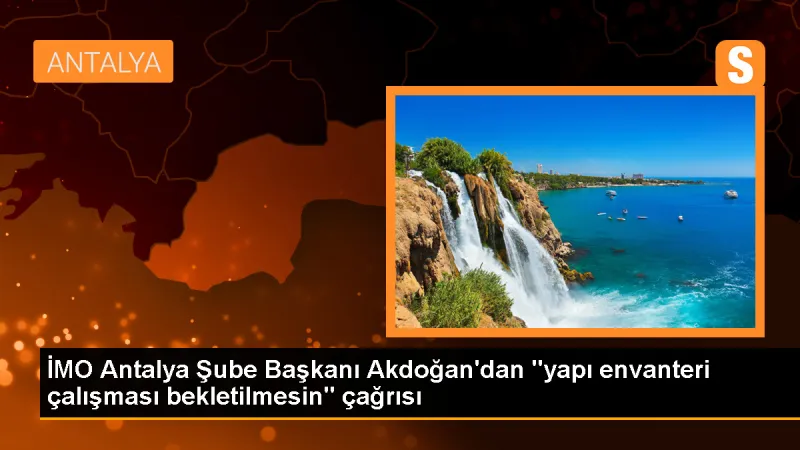 Antalya'da yapı envanteri çalışmaları bekletilmemeli