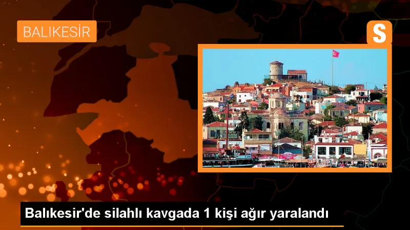 Ayvalık'ta silahlı kavga: 1 kişi ağır yaralandı
