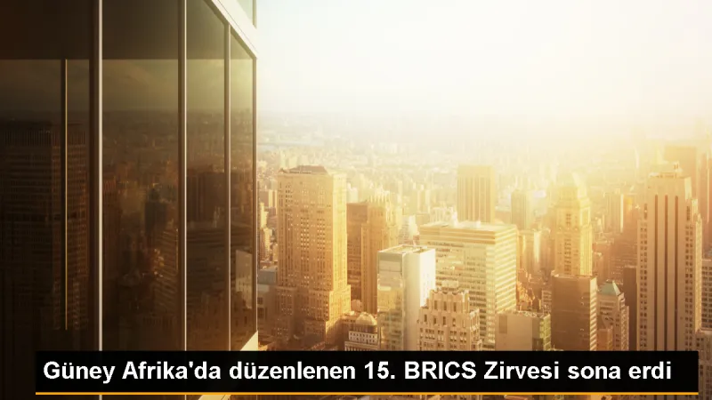 BRICS Zirvesi Sonuçlandı: Yeni Üyeler Kabul Edildi