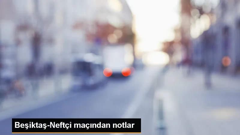 Beşiktaş, Neftçi'yi 3-0 mağlup etti