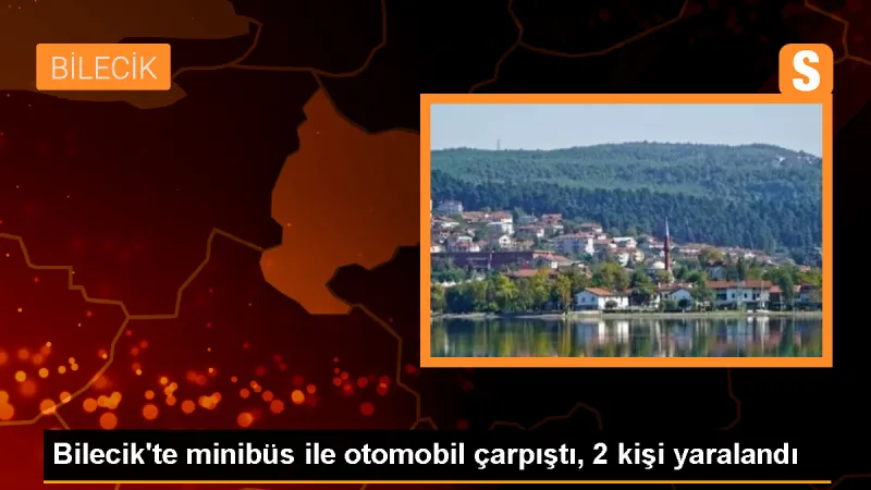Bilecik'te Minibüs ile Otomobil Çarpıştı: 2 Yaralı