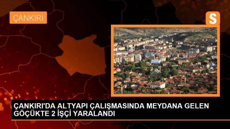 Çankırı'da Alt Yapı Çalışmaları Sırasında Göçük Meydana Geldi