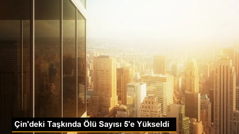 Çin'deki Taşkında Ölü Sayısı 5'e Yükseldi