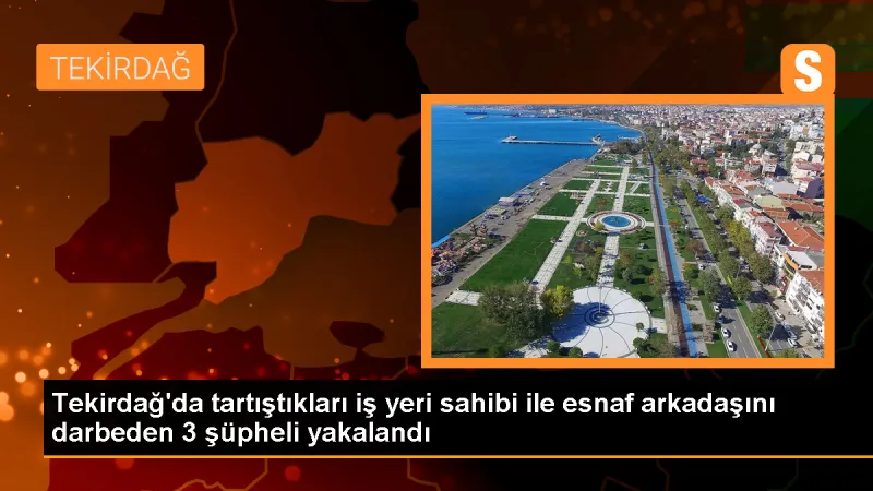Çorlu'da İş Yeri Sahibi ve Esnaf Arkadaşı Darbedildi, 3 Şüpheli Gözaltına Alındı