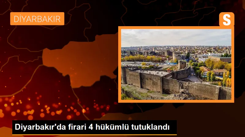 Diyarbakır'da Firari 4 Hükümlü Tutuklandı