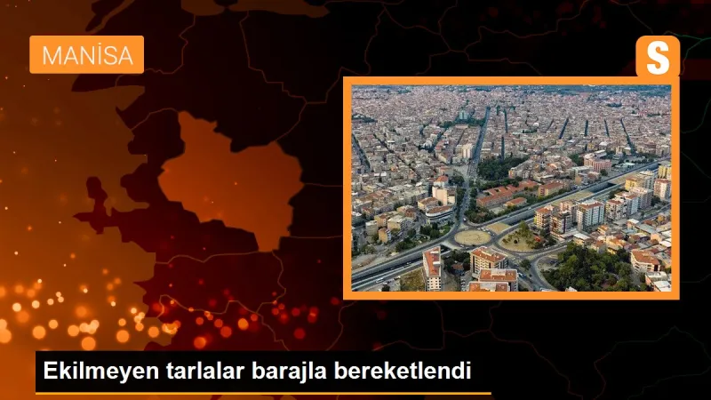 Ekilmeyen tarlalar barajla bereketlendi - Son Dakika