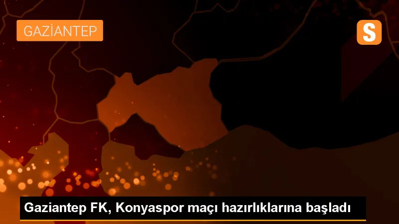 Gaziantep FK, TÜMOSAN Konyaspor maçının hazırlıklarına başladı