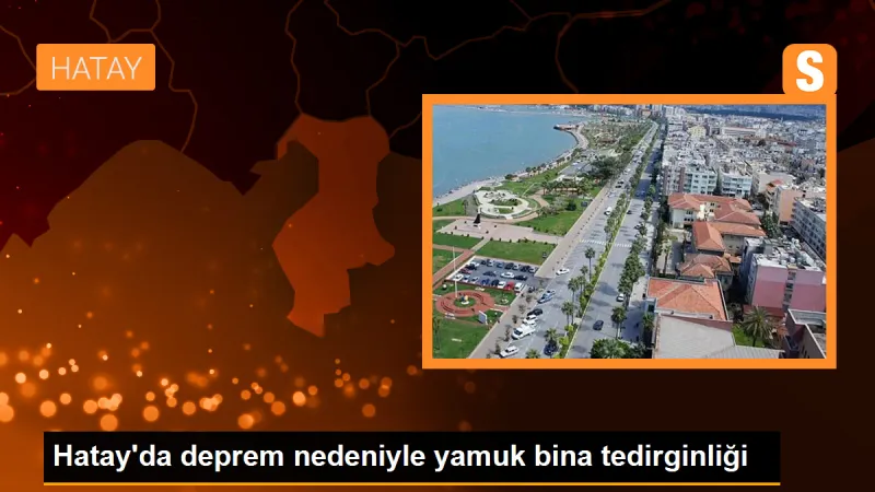 Hatay'da deprem nedeniyle yamuk bina tedirginliği