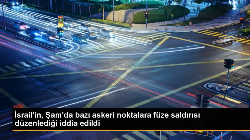 İsrail, Şam'daki Askeri Noktalara Füze Saldırısı Gerçekleştirdi