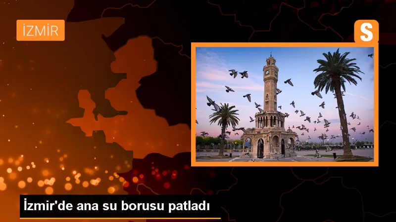 İzmir Konak'ta Ana Su Borusu Patladı