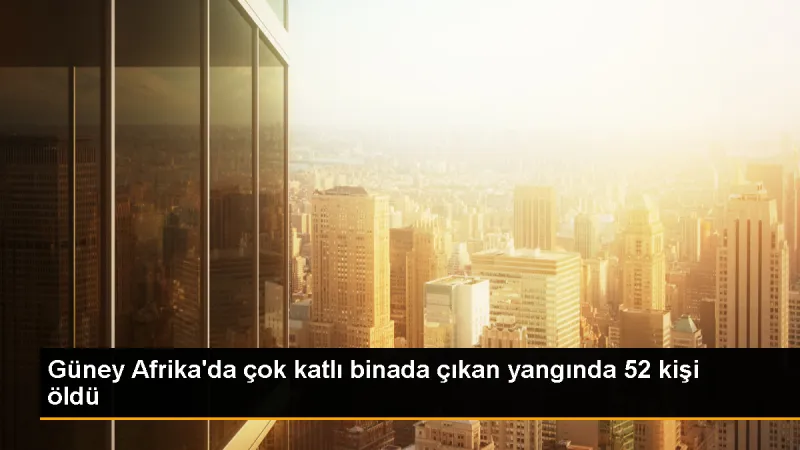Johannesburg'daki Yangında 52 Kişi Hayatını Kaybetti