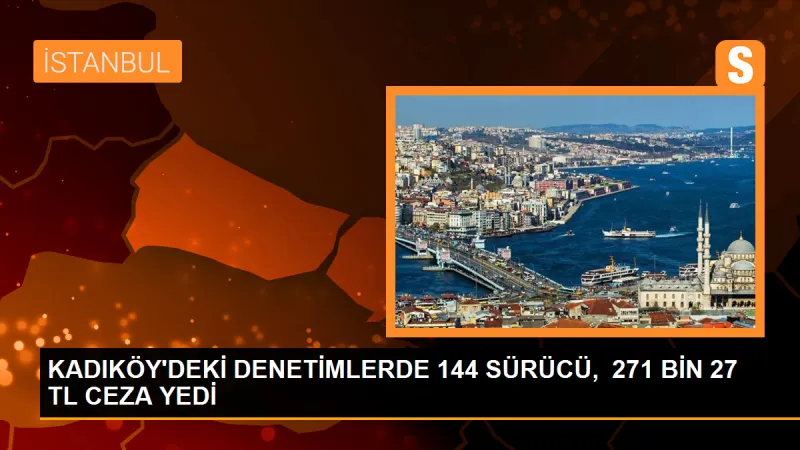 Kadıköy'de Trafik Denetimleri: 144 Sürücüye Cezai İşlem Uygulandı