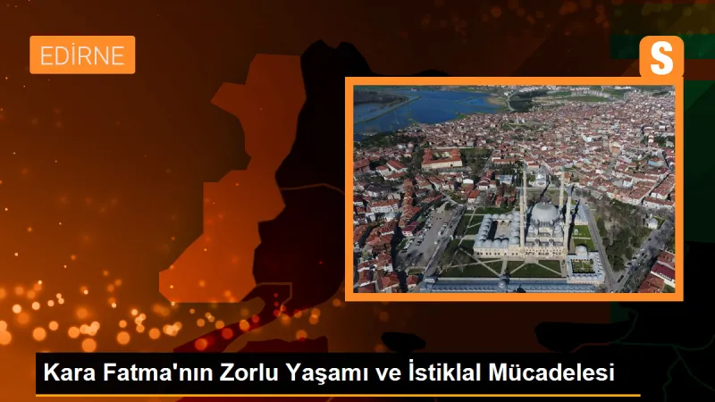 Kara Fatma: Kurtuluş Mücadelesinin Kahramanı