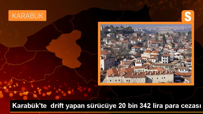 Karabük'te drift yapan sürücüye 20 bin 342 lira para cezası