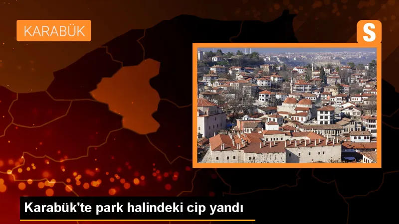 Karabük'te park halindeki cip yandı