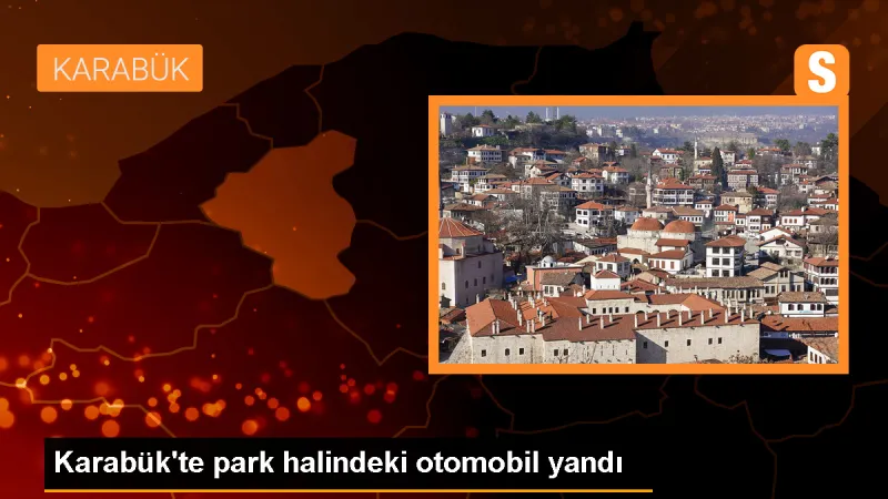 Karabük'te park halindeki otomobil yandı