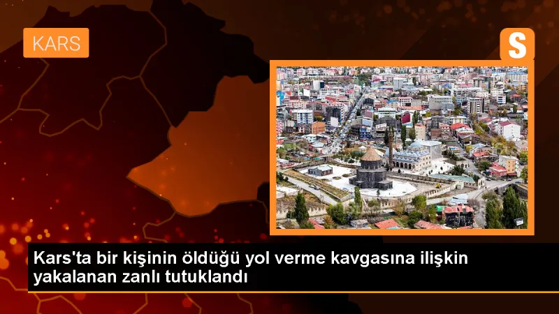 Kars'ta Yol Vermeme Kavgası: 1 Ölü, 3 Şüpheliden 1'i Tutuklandı