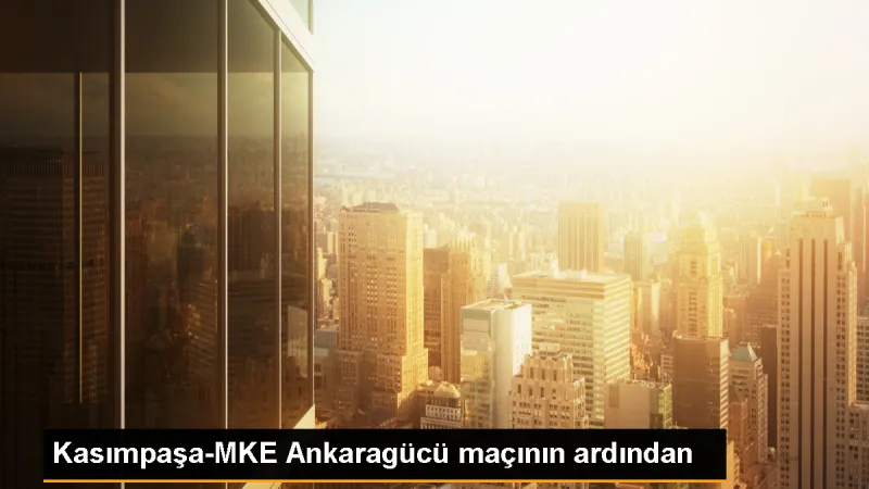 Kasımpaşa-MKE Ankaragücü maçının ardından - Son Dakika