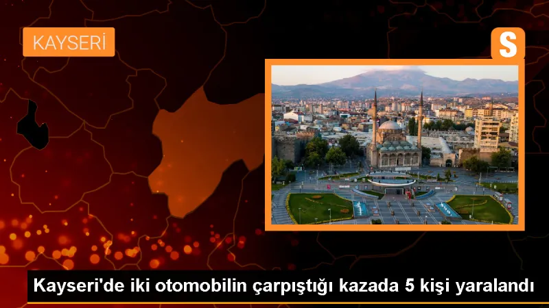 Kayseri'de Otomobil Çarpışması: 5 Kişi Yaralandı