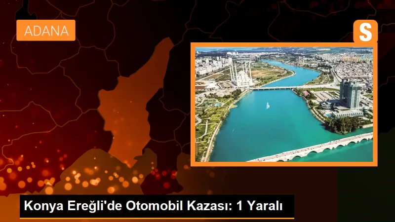 Konya Ereğli'de Otomobil Kazası: 1 Yaralı