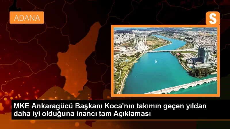 MKE Ankaragücü Başkanı Faruk Koca: Bu Sezon Daha İyi Bir Takım Kurduk