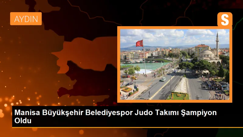 Manisa Büyükşehir Belediyespor Judo Takımı Şampiyon Oldu