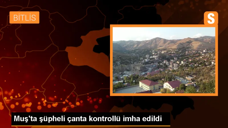 Muş'ta şüpheli çanta fünye ile imha edildi
