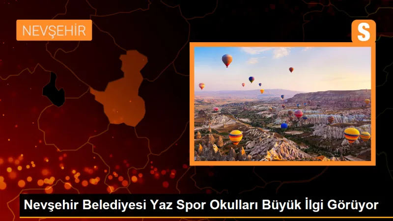 Nevşehir Belediyesi Yaz Spor Okulları Büyük İlgi Görüyor