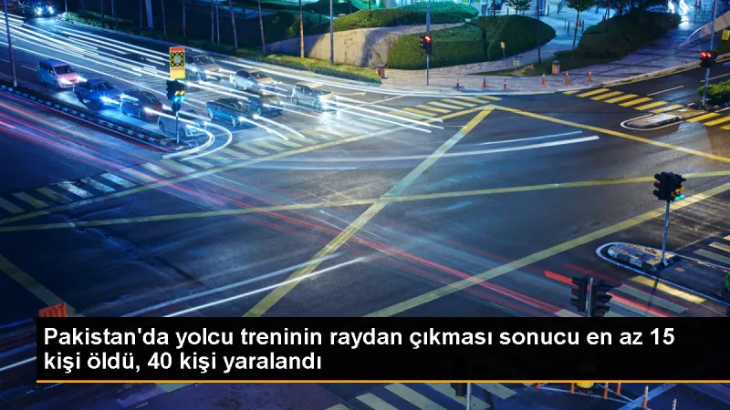 Pakistan'da Tren Kazası: En Az 15 Ölü, 40 Yaralı
