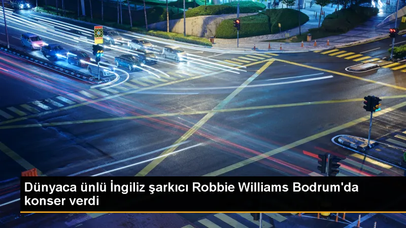 Robbie Williams Bodrum'da Müzikseverlerle Buluştu
