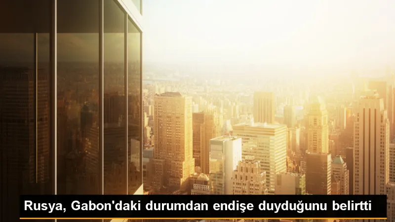 Rusya, Gabon'daki Durumdan Endişe Duyuyor