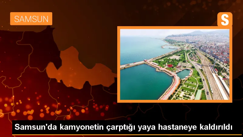 Samsun'da Kamyonetin Çarptığı Yaya Yaralandı