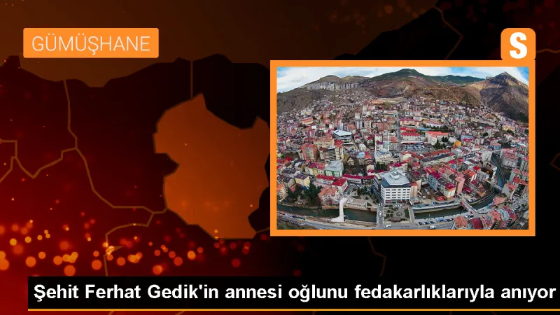 Şehit Ferhat Gedik'in annesi oğlunu fedakarlıklarıyla anıyor