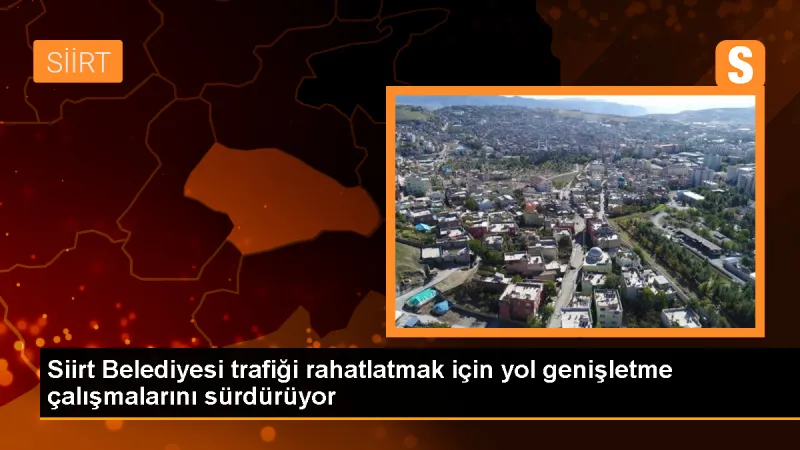 Siirt'te yol genişletme ve asfalt çalışmaları devam ediyor