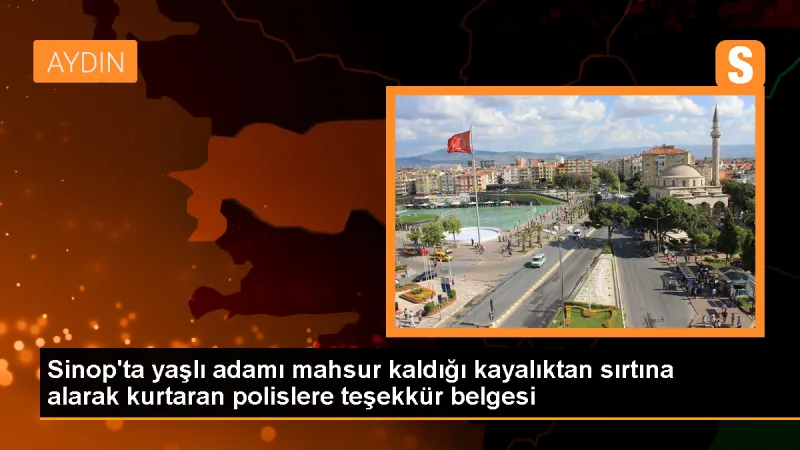 Sinop'ta yaşlı vatandaşı kurtaran polislere teşekkür belgesi