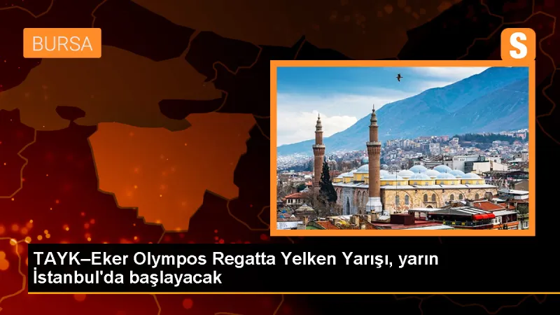 TAYK-Eker Olympos Regatta Yelken Yarışı İstanbul'da Başlıyor