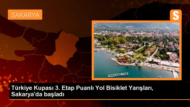 Türkiye Kupası 3. Etap Kamil Yaşar Eser Puanlı Yol Bisiklet Yarışları Sakarya'da Başladı
