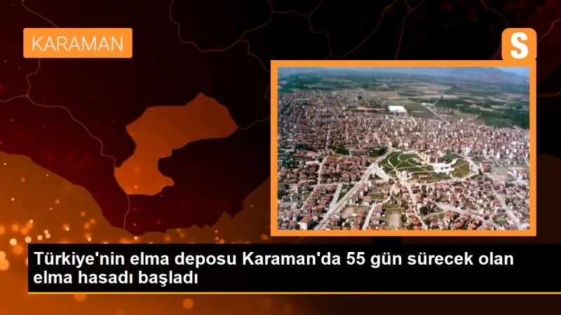 Türkiye'nin elma deposu Karaman'da 55 gün sürecek olan elma hasadı başladı