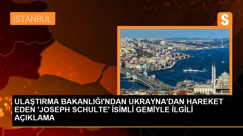 Ukrayna'dan gelen Joseph Schulte adlı gemi İstanbul Boğazı'na ulaştı