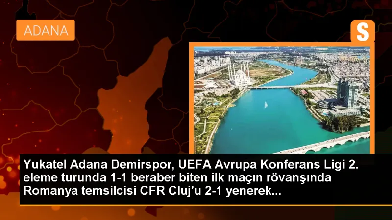 Yukatel Adana Demirspor, UEFA Avrupa Konferans Ligi 2. eleme turunda 1-1 beraber biten ilk maçın rövanşında Romanya temsilcisi CFR Cluj'u 2-1 yenerek...